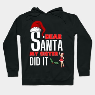 Dear Santa My Sister Did It Hoodie